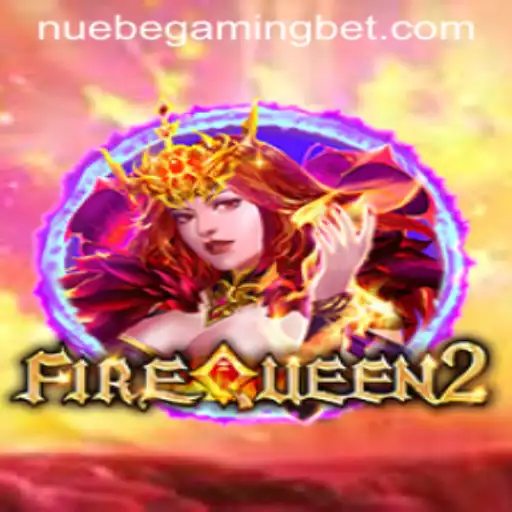 Discover the Excitement of FireQueen2 with NUEBE Gaming