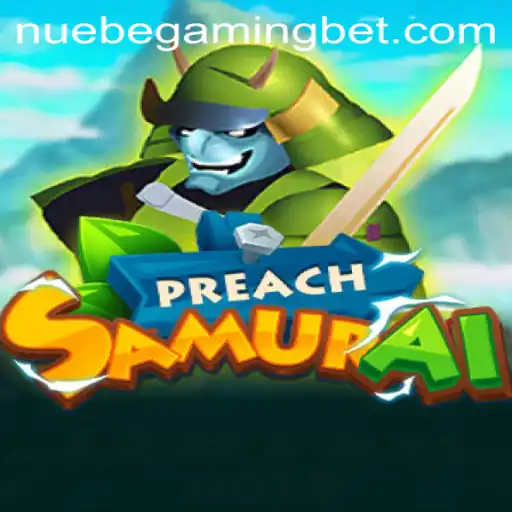 Dive into the World of PreachSamurai: A Revolutionary Experience with NUEBE Gaming