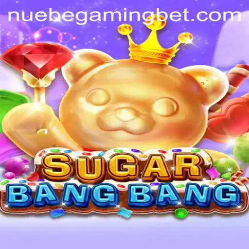 Dive Into the Exciting World of SUGARBANGBANG by NUEBE Gaming